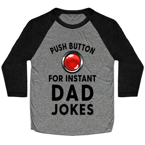 Push Button For Instant Dad Jokes Baseball Tee