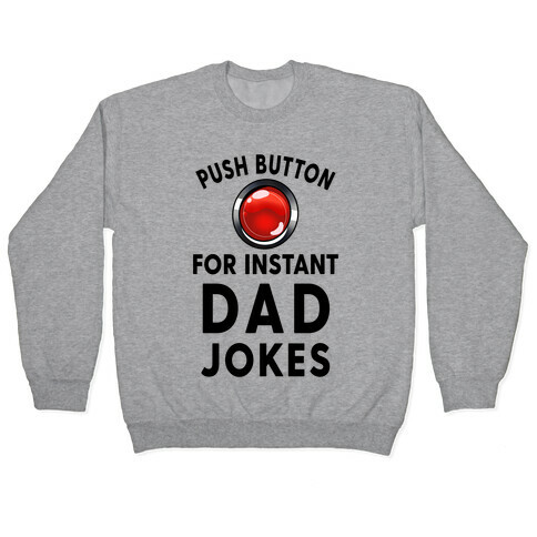 Push Button For Instant Dad Jokes Pullover