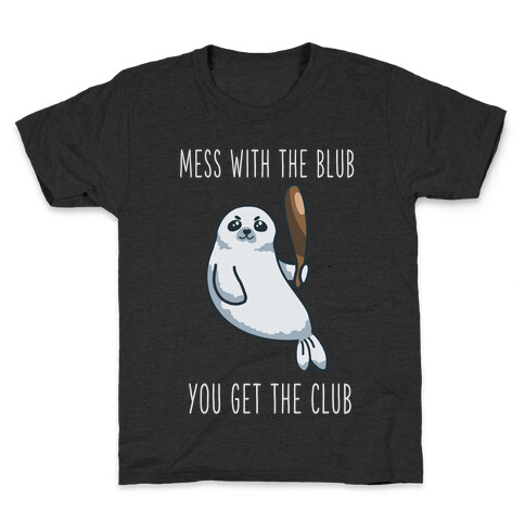 Mess with the Blub You get the Club Kids T-Shirt