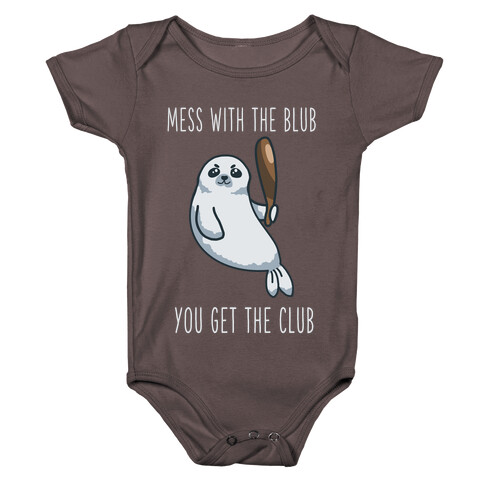 Mess with the Blub You get the Club Baby One-Piece