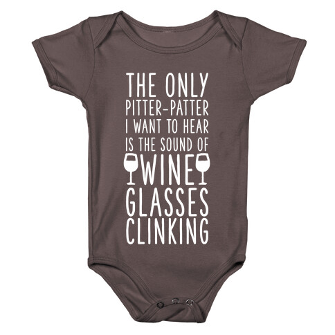 The Only Pitter-Patter I Want to Hear is the Sound of Wine Glasses Clinking Baby One-Piece