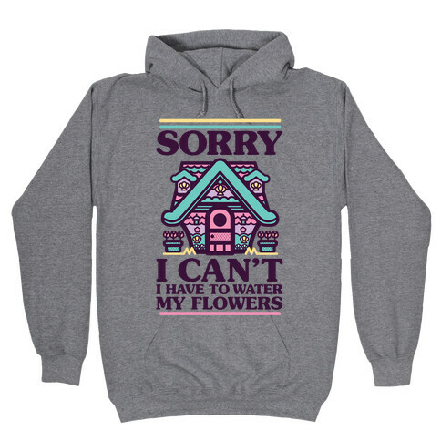 Sorry I Can't I Have to Water my Flowers Mermaid Hooded Sweatshirt