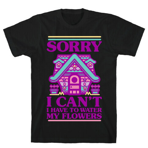 Sorry I Can't I Have to Water my Flowers Mermaid T-Shirt