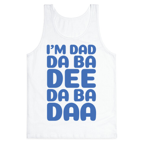 I'm Dad Da Ba Dee Da Ba Daa Tank Top