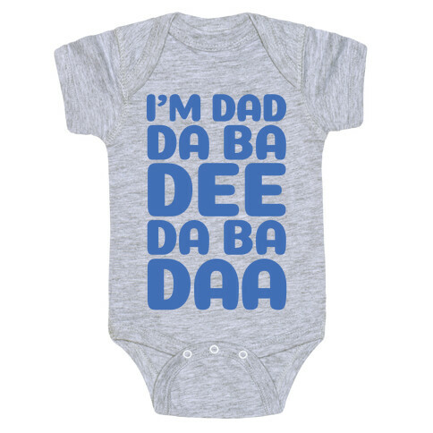 I'm Dad Da Ba Dee Da Ba Daa Baby One-Piece