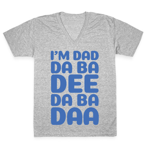 I'm Dad Da Ba Dee Da Ba Daa V-Neck Tee Shirt