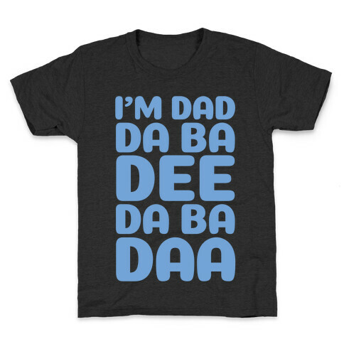 I'm Dad Da Ba Dee Da Ba Daa Kids T-Shirt