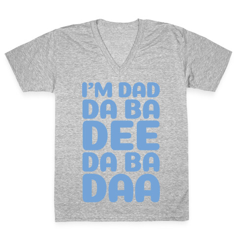 I'm Dad Da Ba Dee Da Ba Daa V-Neck Tee Shirt