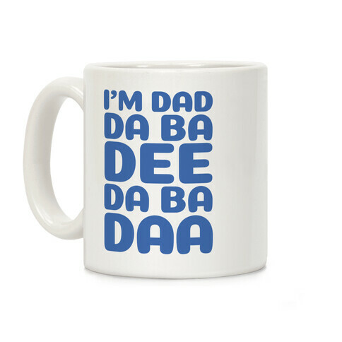 I'm Dad Da Ba Dee Da Ba Daa Coffee Mug