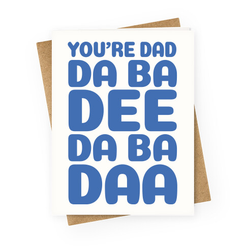 I'm Dad Da Ba Dee Da Ba Daa Greeting Card