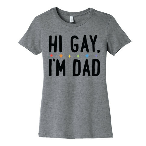 Hi Gay, I'm Dad Pair Womens T-Shirt