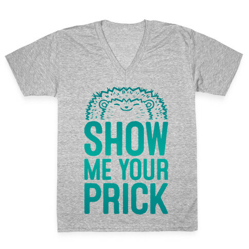 Show Me Your Prick V-Neck Tee Shirt