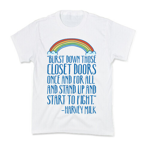 Burst Down Those Closet Doors Harvey Milk Quote Kids T-Shirt