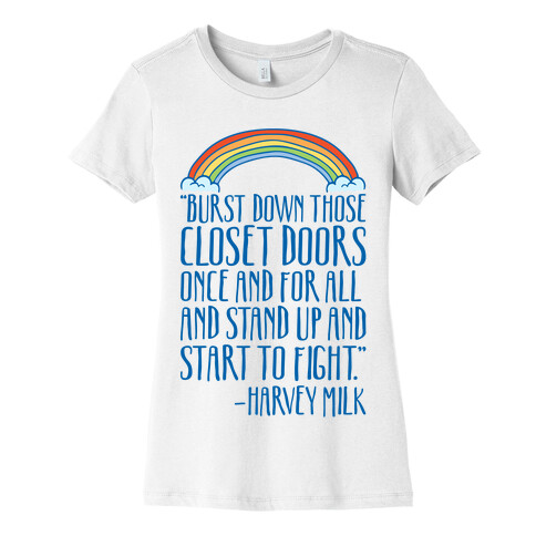 Burst Down Those Closet Doors Harvey Milk Quote Womens T-Shirt