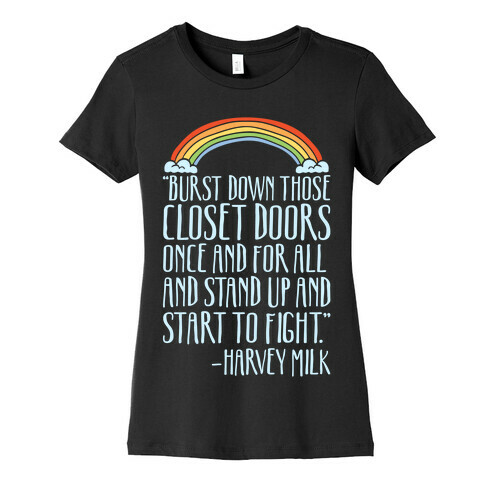 Burst Down Those Closet Doors Harvey Milk Quote White Print Womens T-Shirt