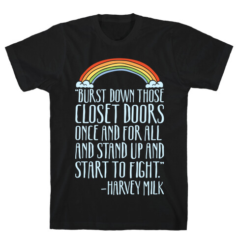 Burst Down Those Closet Doors Harvey Milk Quote White Print T-Shirt