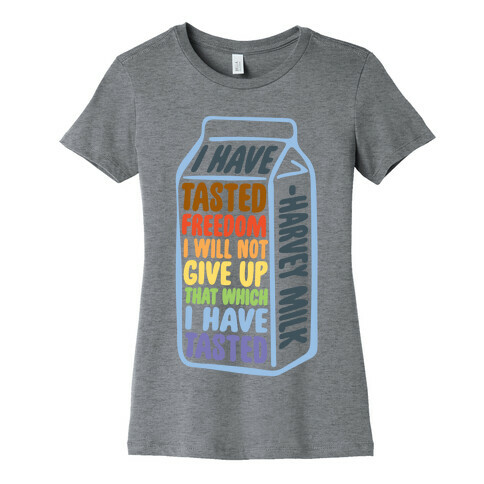 I Have Tasted Freedom I Will Not Give Up That Which I Have Tasted  Womens T-Shirt