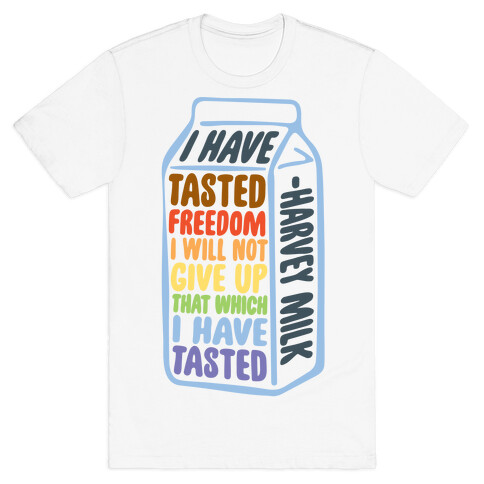 I Have Tasted Freedom I Will Not Give Up That Which I Have Tasted  T-Shirt