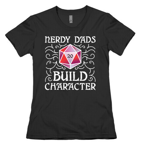Nerdy Dads Build Character Womens T-Shirt