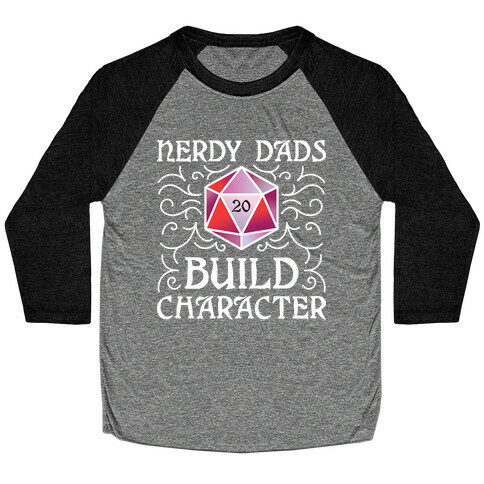 Nerdy Dads Build Character Baseball Tee