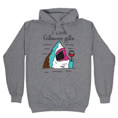 I Love Gillmore Gills Shark Hooded Sweatshirt