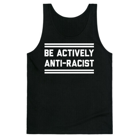 Be Actively Anti-Racist Tank Top