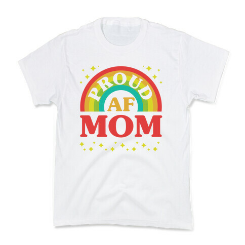 Proud AF Mom Kids T-Shirt