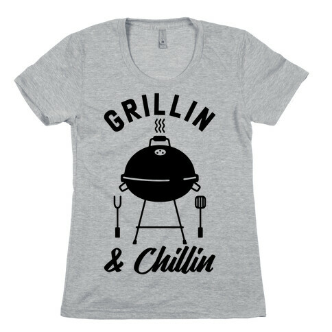 Grillin & Chillin Womens T-Shirt