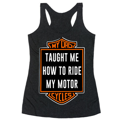 My Dad Taught Me How to Ride Racerback Tank Top