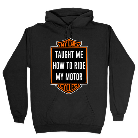 My Dad Taught Me How to Ride Hooded Sweatshirt