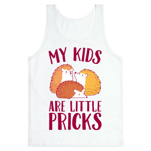 My Kids Are Little Pricks Tank Top