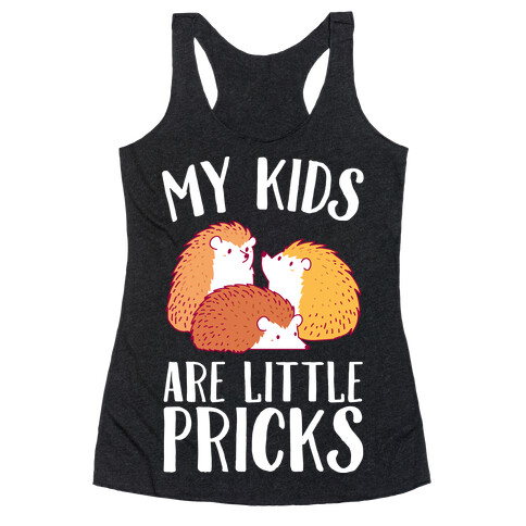 My Kids Are Little Pricks Racerback Tank Top