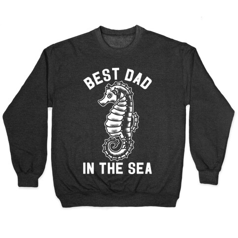 Best Dad In The Sea Seahorse Pullover