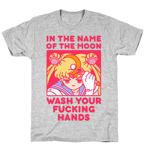 In The Name of The Moon Wash Your F***ing Hands T-Shirt