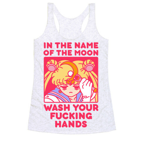 In The Name of The Moon Wash Your F***ing Hands Racerback Tank Top