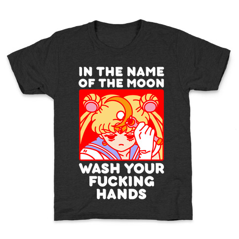 In The Name of The Moon Wash Your F***ing Hands Kids T-Shirt