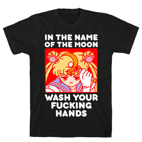 In The Name of The Moon Wash Your F***ing Hands T-Shirt
