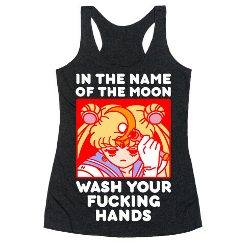In The Name of The Moon Wash Your F***ing Hands Racerback Tank Top