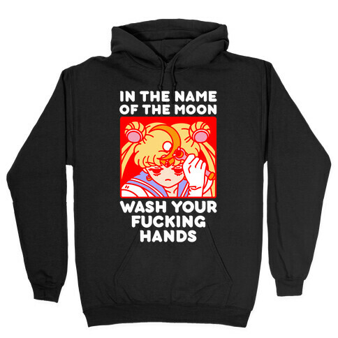 In The Name of The Moon Wash Your F***ing Hands Hooded Sweatshirt