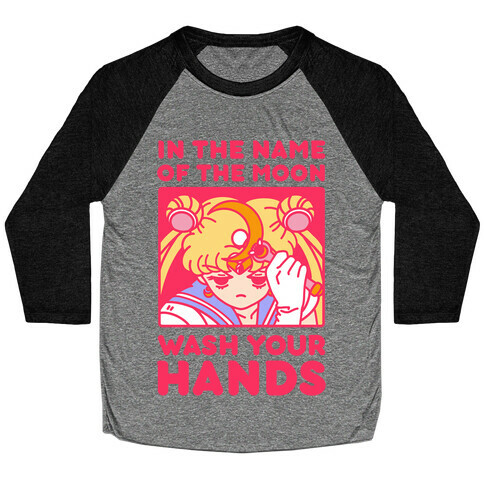 In The Name of The Moon Wash Your Hands Baseball Tee