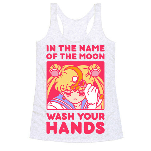 In The Name of The Moon Wash Your Hands Racerback Tank Top
