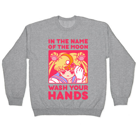 In The Name of The Moon Wash Your Hands Pullover