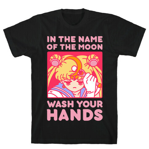 In The Name of The Moon Wash Your Hands T-Shirt