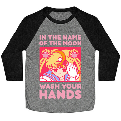 In The Name of The Moon Wash Your Hands Baseball Tee