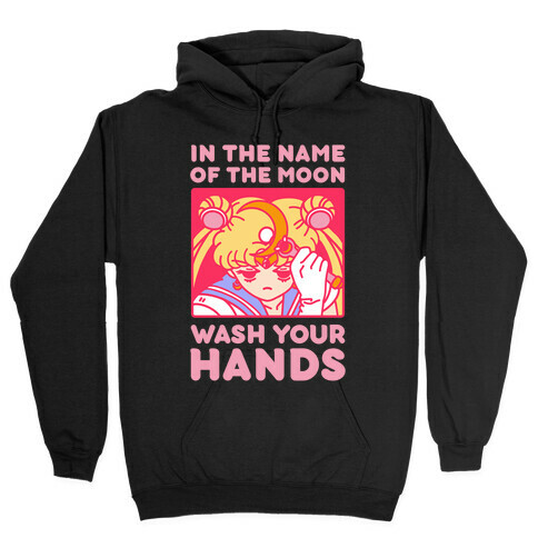 In The Name of The Moon Wash Your Hands Hooded Sweatshirt
