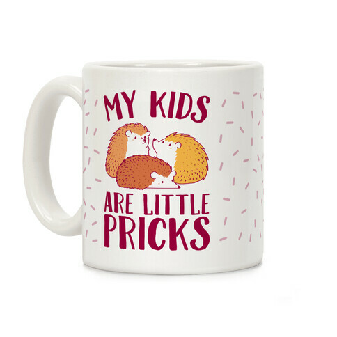 My Kids Are Little Pricks Coffee Mug