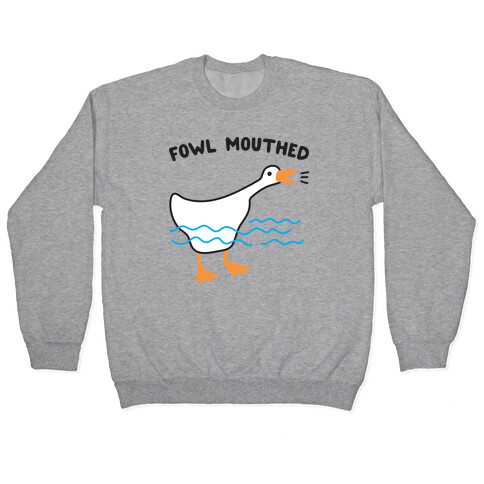Fowl Mouthed Goose Pullover