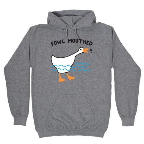 Fowl Mouthed Goose Hooded Sweatshirt