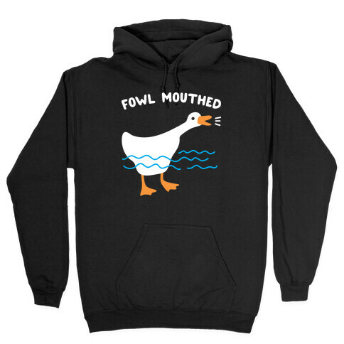 Fowl Mouthed Goose Hooded Sweatshirt