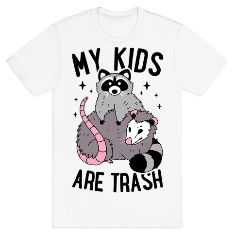 My Kids Are Trash T-Shirt